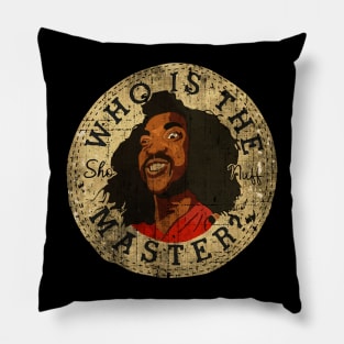 SHO NUFF WHO IS THE MASTER ALL VINTAGE Pillow