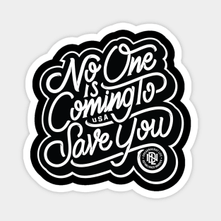 No one is coming to save you Magnet