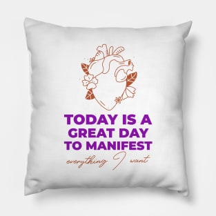 Today Is A Great Day To Manifest Pillow