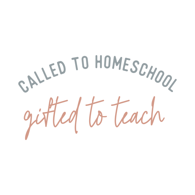 called to homeschool gifted to teach by nomadearthdesign