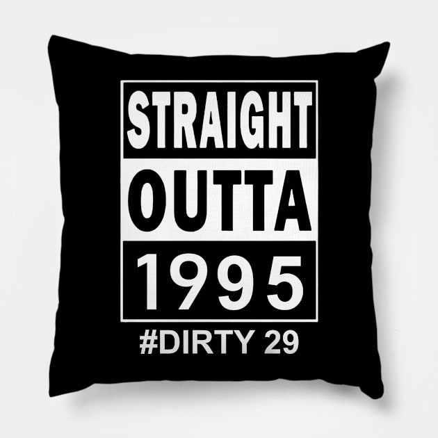 Straight Outta 1995 Dirty 29 29 Years Old Birthday Pillow by Ripke Jesus