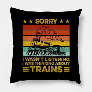 Sorry I Wasn't Listening I Was Thinking About Trains Retro Pillow