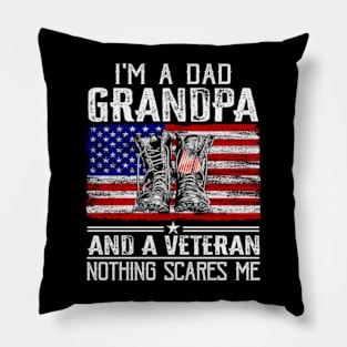 I'm A Dad Grandpa And A Veteran Nothing Scares Me Pillow