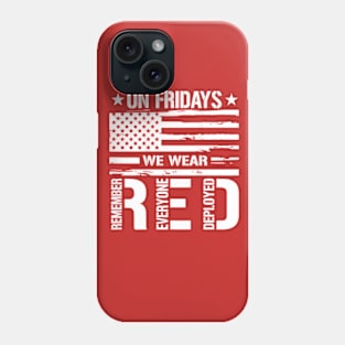 Remember Everyone Deployed On Friday We Wear Red Phone Case