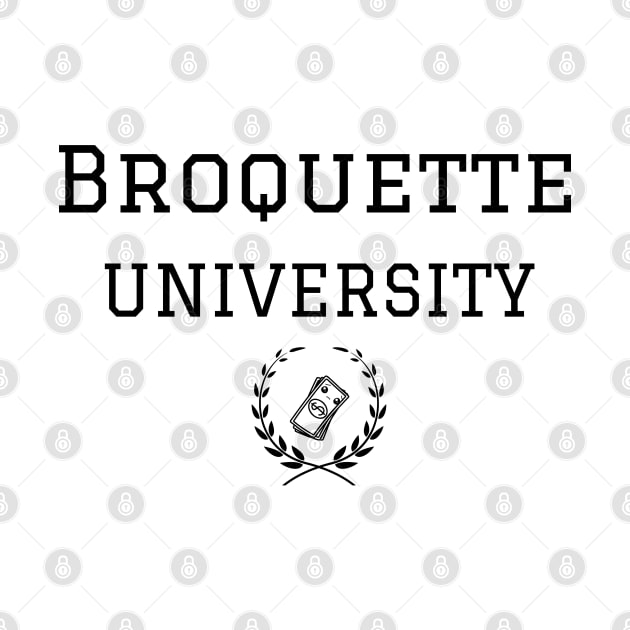 Broquette University Funny Collegiate Design by kuallidesigns