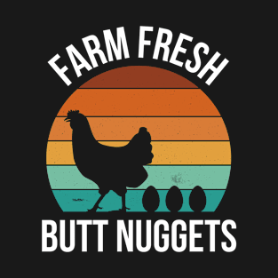 Farm Fresh Butt Nuggets Funny Chicken Gift T-Shirt