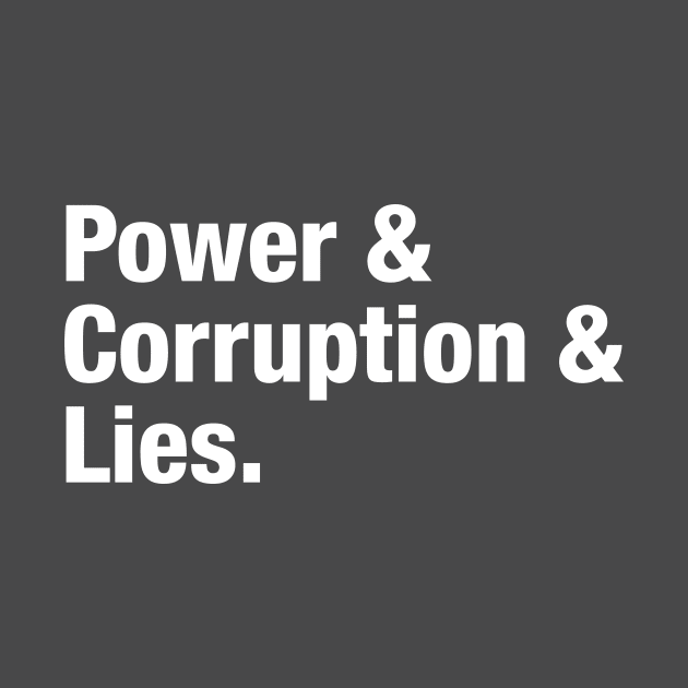 Power Corruption Lies, white by Perezzzoso