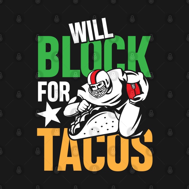 Will Block For Tacos - Football  Lineman by AngelBeez29