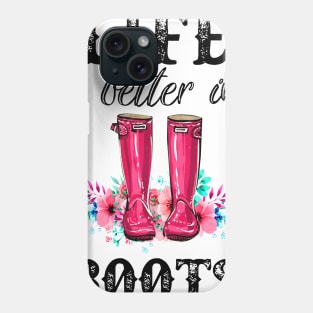 Life Is Better In Boots Farmer Phone Case