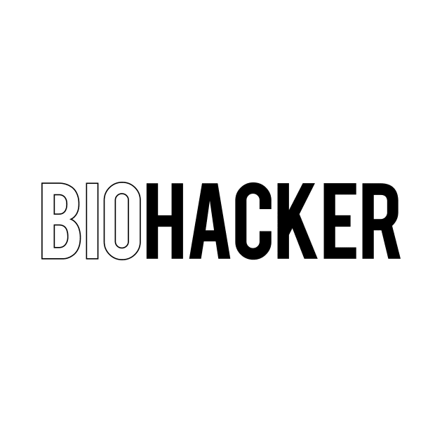 BioHacker by Fun-E-Shirts