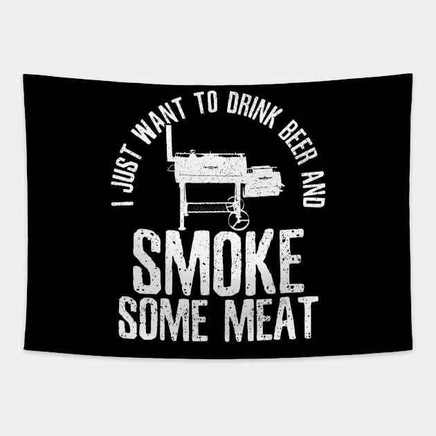 Mens I Just Want To Drink Beer And Smoke Some Meat TShirt BBQ Tapestry by lohstraetereva