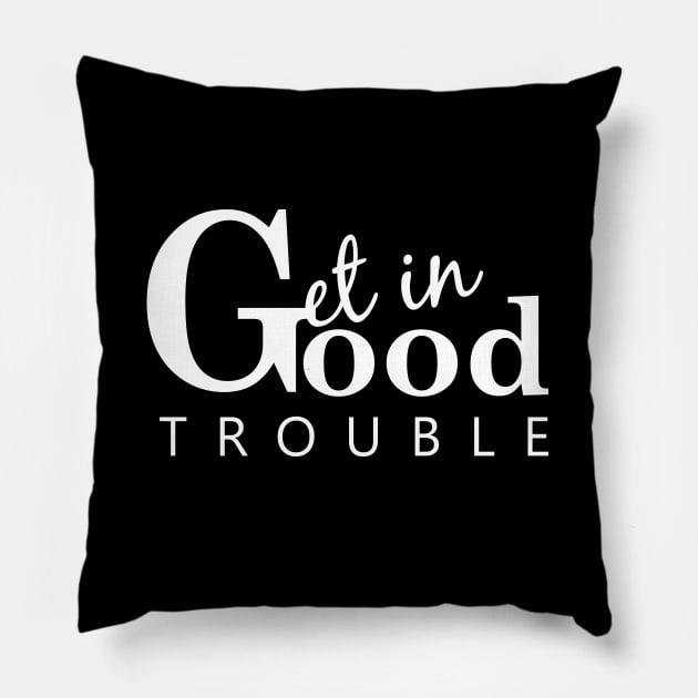Get in good trouble Pillow by Saytee1