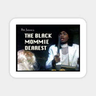 Billy Jackson in "The Black Mommie Dearest" Magnet