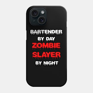 Funny Spooky Halloween Party Trendy Gift - Bartender By Day Zombie Slayer By Night Phone Case