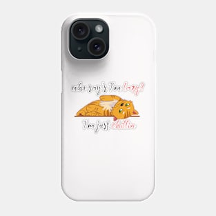 who say's I'm lazy, I'm just chillin Phone Case