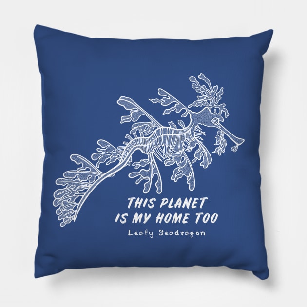 Leafy Seadragon - This Planet Is My Home Too - ocean life Pillow by Green Paladin