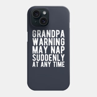 grandpa warning may nap suddenly at any time Phone Case