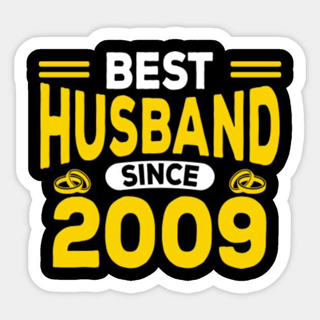 11th Wedding Anniversary Shirt Best Husband Since 2009 11th Wedding Anniversary Gifts Sticker Teepublic