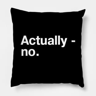 Actually - no. Pillow