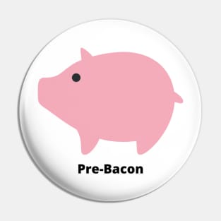 Pre-Bacon Pin