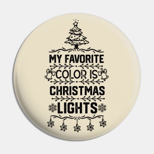 My Favorite Color Is Christmas Light - Christmas Tree Lights Funny Gift Pin