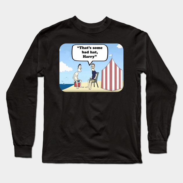 That S Some Bad Hat Harry Jaws Long Sleeve T Shirt Teepublic