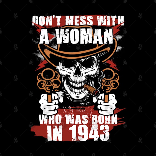 Don't Mess with a Woman was Born in 1943 by adik