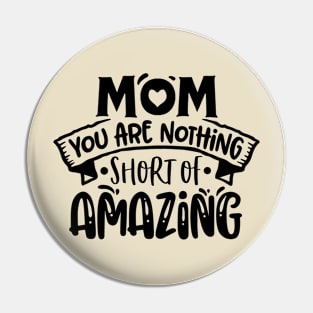 Mom you are nothing short of amazing! Pin