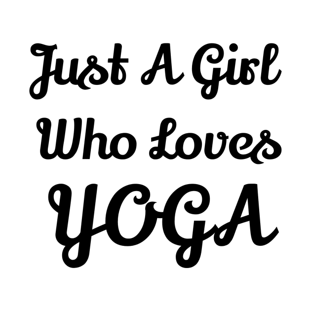 Just A Girl Who Loves Yoga by Jitesh Kundra