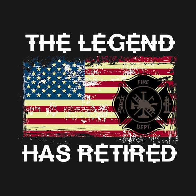 The Legend Has Retired Firefighters by shirtsyoulike