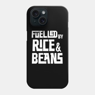 Fuelled by Rice and Beans (White) Phone Case