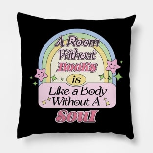 A Room Without Books is Like A Body Without A Soul Pillow