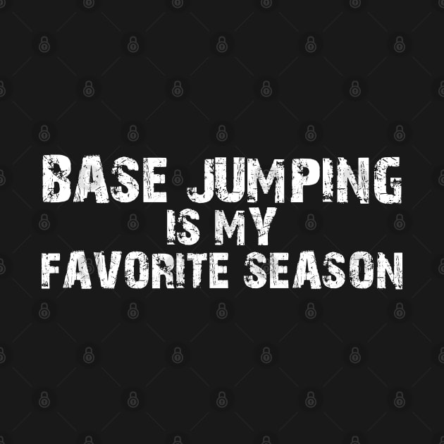 BASE Jumping Is My Favorite Season by KC Happy Shop