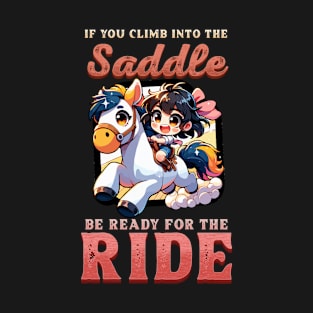 If You Climb Into The Saddle Be Ready For The Ride I Horse T-Shirt