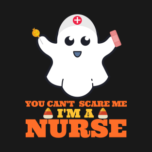 You Can't Scare Me I'm A Nurse T-Shirt