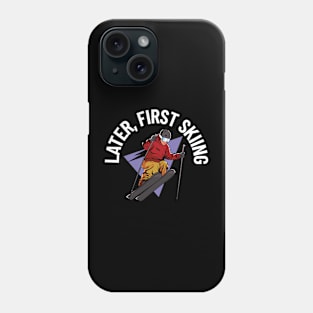 later, first skiing Phone Case