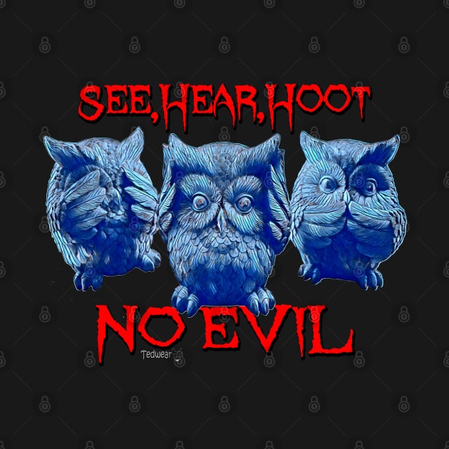 Hoot No Evil by Tedwear