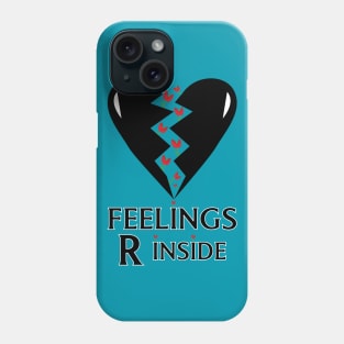 Feelings are inside Phone Case