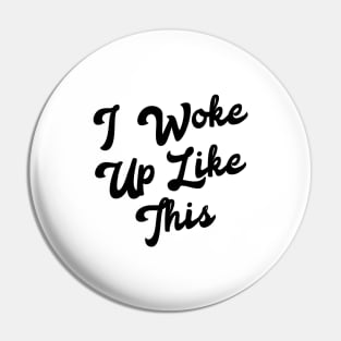 I woke up like this Pin