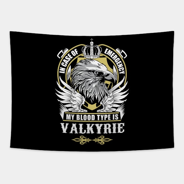 Valkyrie Name T Shirt - In Case Of Emergency My Blood Type Is Valkyrie Gift Item Tapestry by AlyssiaAntonio7529