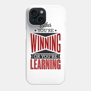 Winning or Learning Phone Case