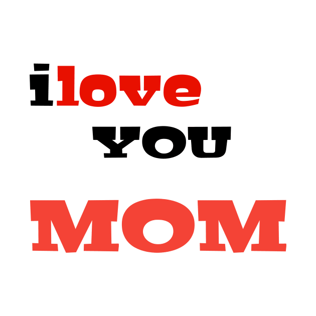 I love you mom by gobassa