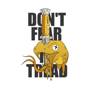 DON'T FEAR TO TREAD T-Shirt