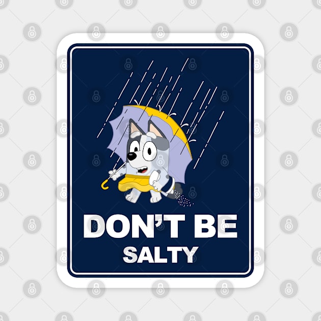 Don't Be Salty Muffin Magnet by Ory Photography Designs