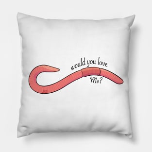 if I was a worm Pillow