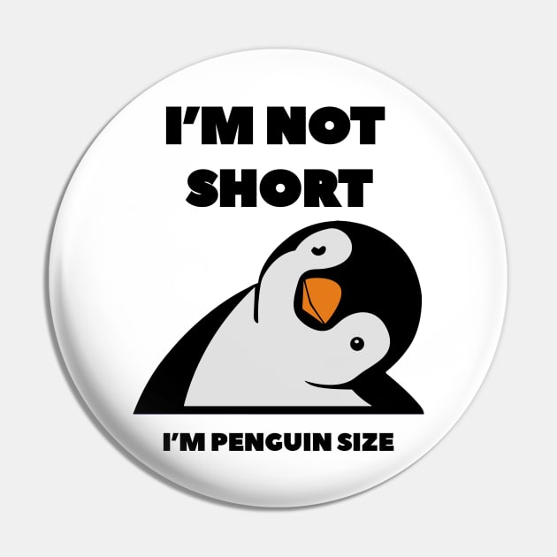 Im Not Short Im Penguin Size - Penguin Quote humor Pin by DesginsDone