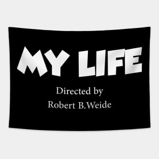 My life...Directed by Robert B.Weide Tapestry