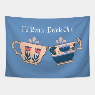 I'd Better Drink Tea Tapestry