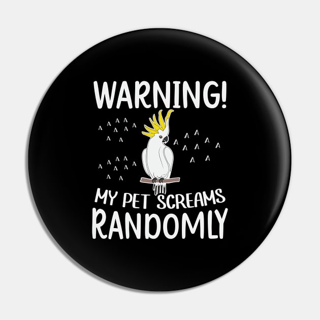 Warning! my pet screams randomly Quote for a Cockatoo lover Pin by ErdnussbutterToast