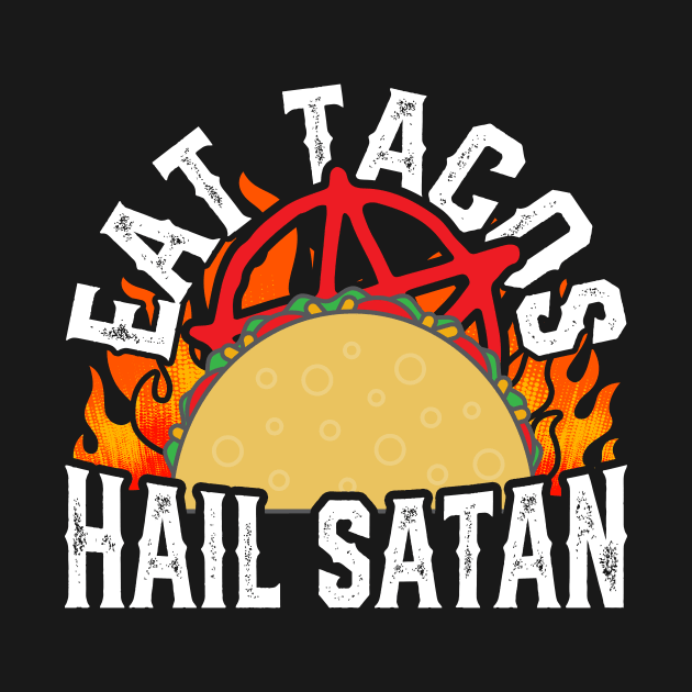 Eat Tacos Hail Satan by thingsandthings